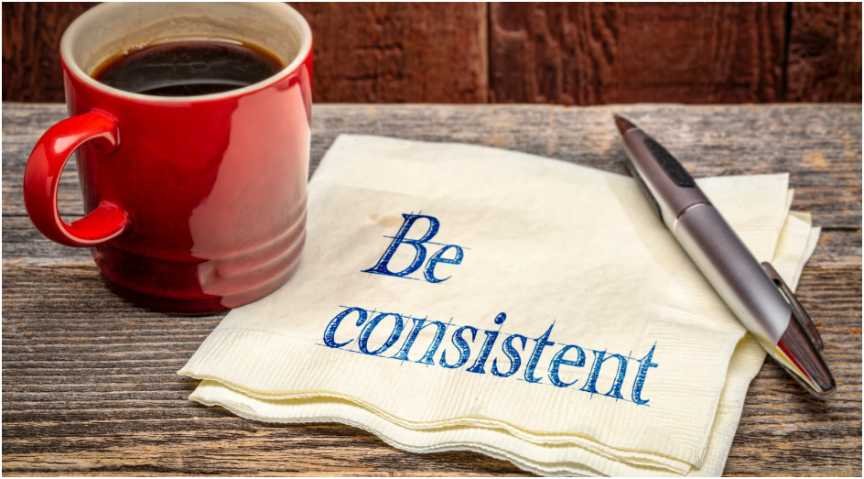 how to stay consistent in life